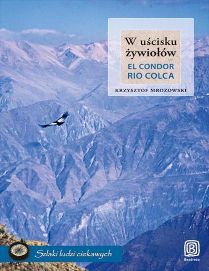 W uscisku zywiolow. El Condor Rio Colca 6613 - cover.jpg